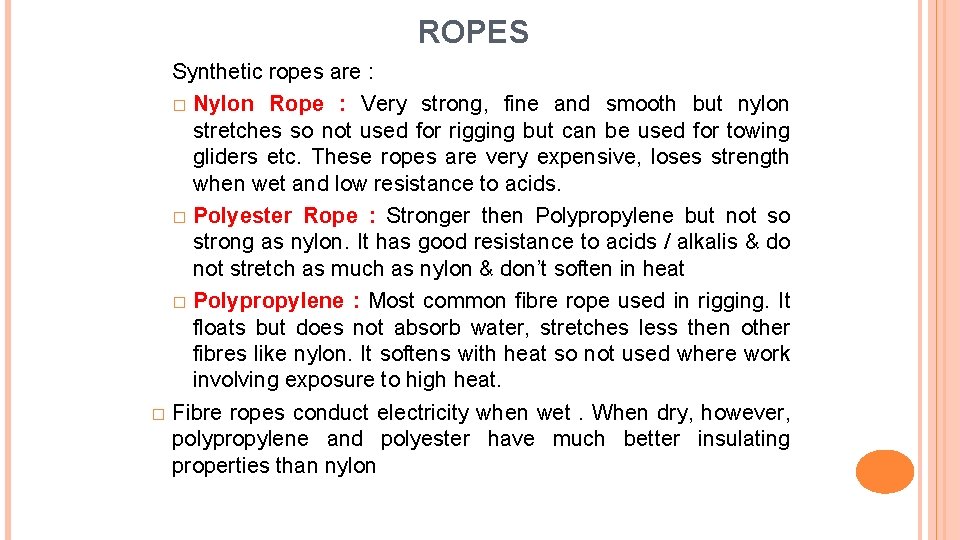ROPES Synthetic ropes are : � Nylon Rope : Very strong, fine and smooth