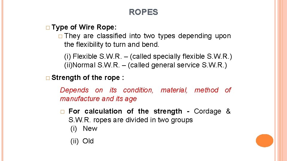 ROPES � Type of Wire Rope: � They are classified into two types depending