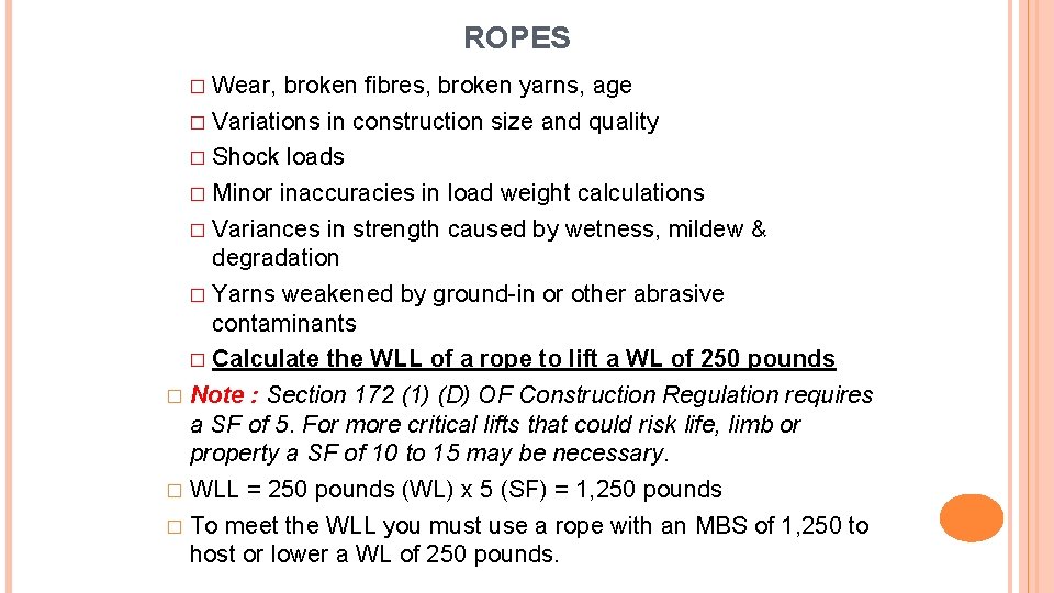 ROPES Wear, broken fibres, broken yarns, age � Variations in construction size and quality