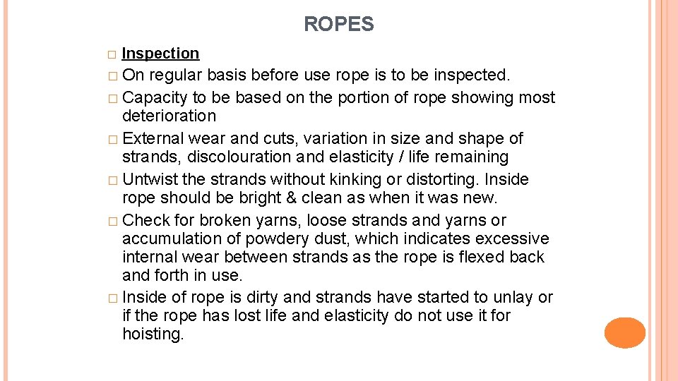 ROPES � Inspection � On regular basis before use rope is to be inspected.