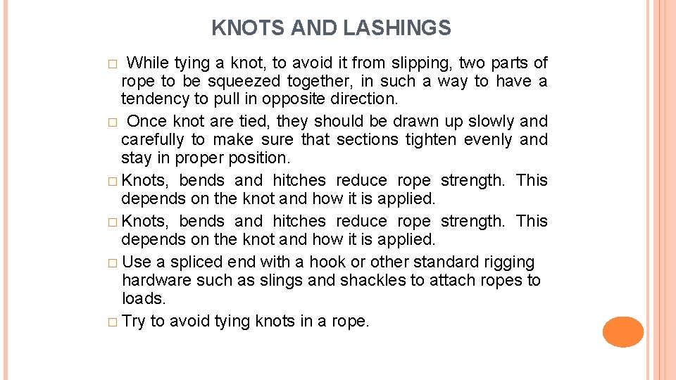 KNOTS AND LASHINGS � While tying a knot, to avoid it from slipping, two