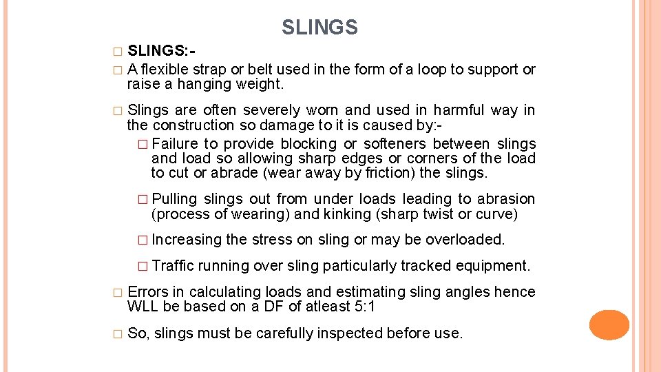 SLINGS: � A flexible strap or belt used in the form of a loop