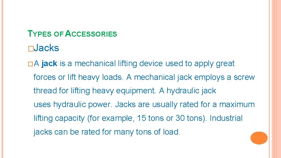 TYPES OF ACCESSORIES �Jacks � A jack is a mechanical lifting device used to