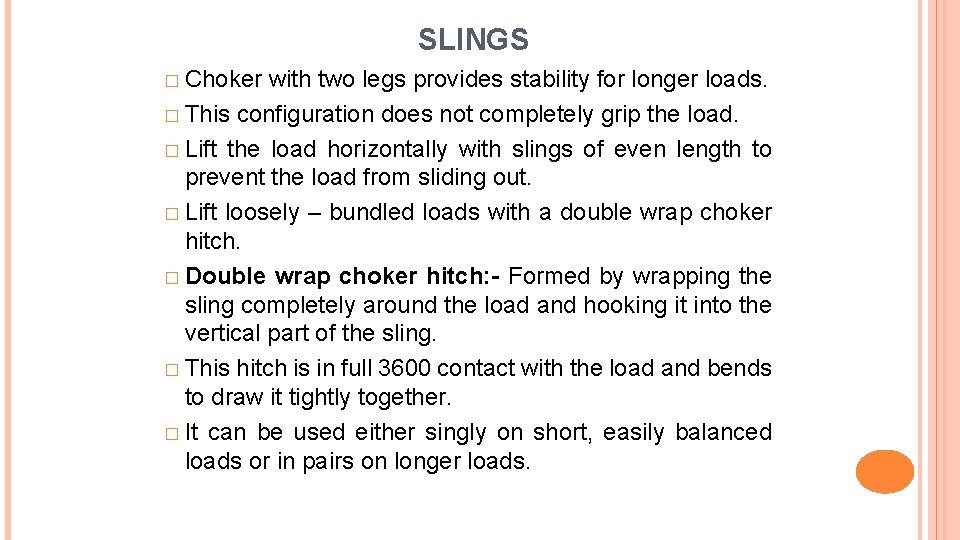 SLINGS � Choker with two legs provides stability for longer loads. � This configuration