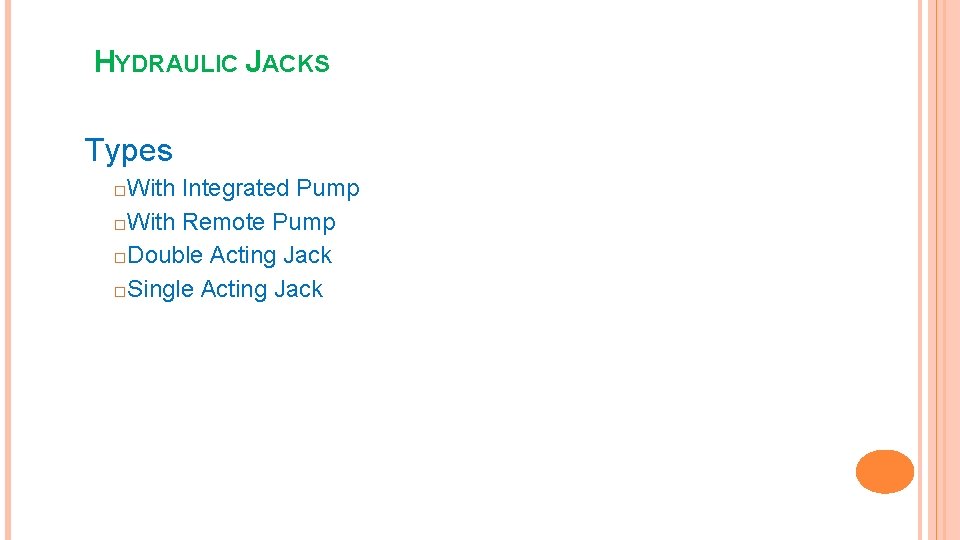 HYDRAULIC JACKS Types With Integrated Pump �With Remote Pump �Double Acting Jack �Single Acting