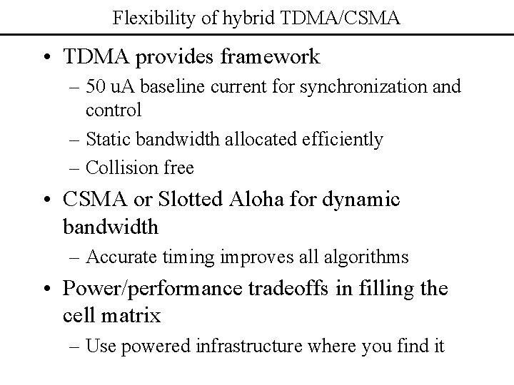 Flexibility of hybrid TDMA/CSMA • TDMA provides framework – 50 u. A baseline current