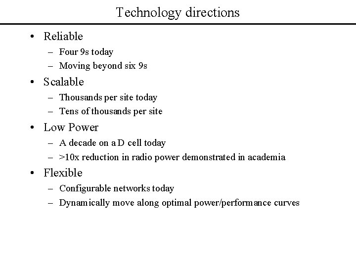 Technology directions • Reliable – Four 9 s today – Moving beyond six 9