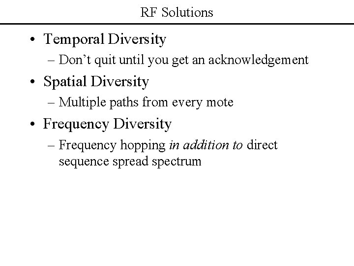 RF Solutions • Temporal Diversity – Don’t quit until you get an acknowledgement •