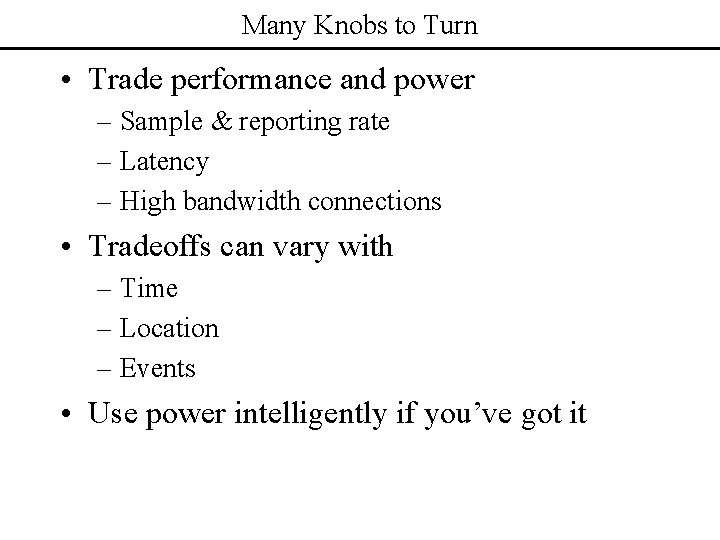 Many Knobs to Turn • Trade performance and power – Sample & reporting rate