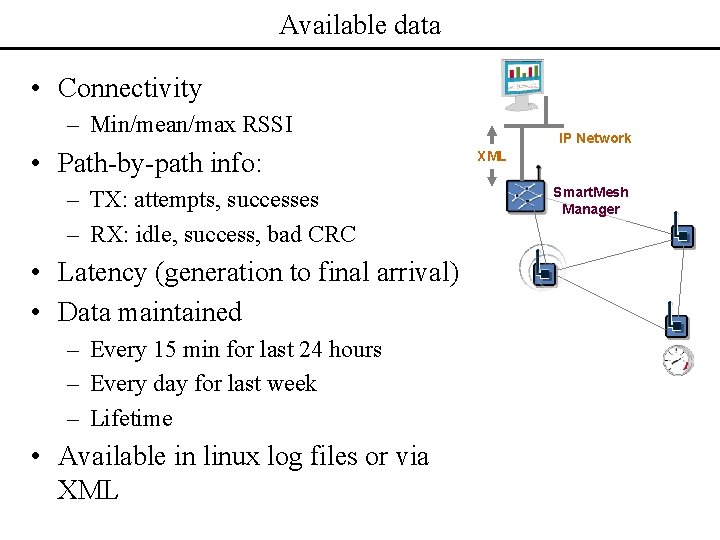 Available data • Connectivity – Min/mean/max RSSI • Path-by-path info: – TX: attempts, successes