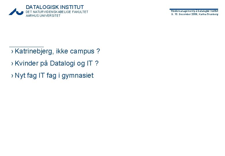 DATALOGISK INSTITUT DET NATURVIDENSKABELIGE FAKULTET AARHUS UNIVERSITET › Katrinebjerg, ikke campus ? › Kvinder