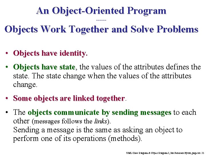 An Object-Oriented Program ------ Objects Work Together and Solve Problems • Objects have identity An Object-Oriented Program ------ Objects Work Together and Solve Problems • Objects have identity
