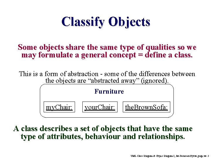 Classify Objects Some objects share the same type of qualities so we may formulate Classify Objects Some objects share the same type of qualities so we may formulate