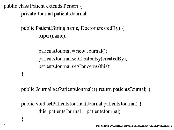 public class Patient extends Person { private Journal patients. Journal; public Patient(String name, Doctor public class Patient extends Person { private Journal patients. Journal; public Patient(String name, Doctor