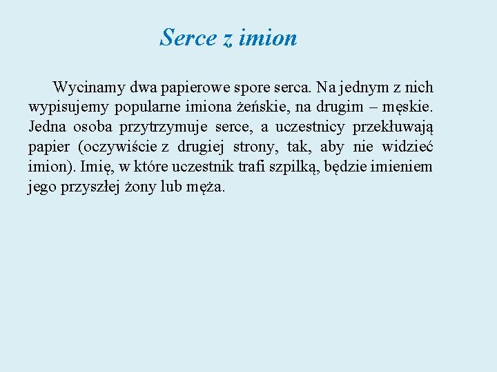 Serce z imion Wycinamy dwa papierowe spore serca. Na jednym z nich wypisujemy popularne Serce z imion Wycinamy dwa papierowe spore serca. Na jednym z nich wypisujemy popularne