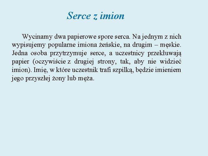 Serce z imion Wycinamy dwa papierowe spore serca. Na jednym z nich wypisujemy popularne