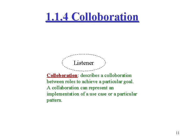 1. 1. 4 Colloboration Listener Colloboration: describes a colloboration between roles to achieve a