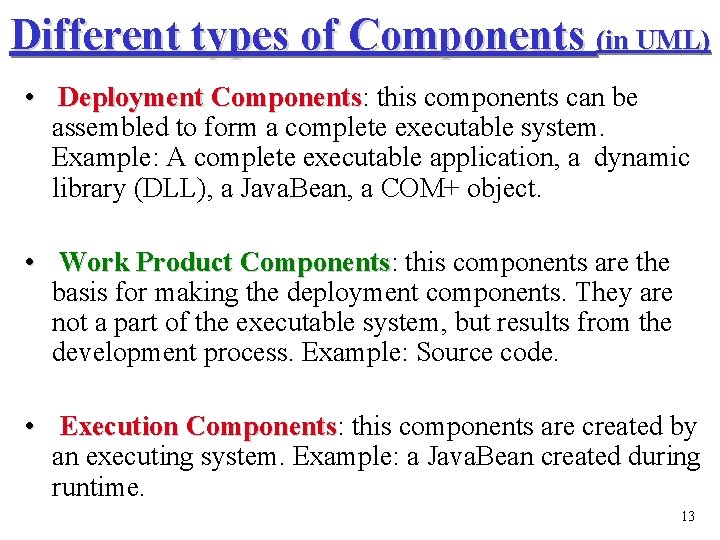 Different types of Components (in UML) • Deployment Components: Components this components can be