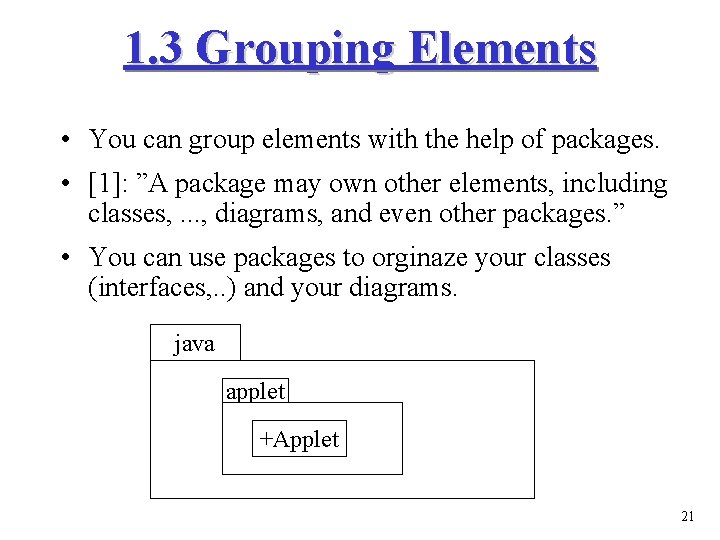 1. 3 Grouping Elements • You can group elements with the help of packages.