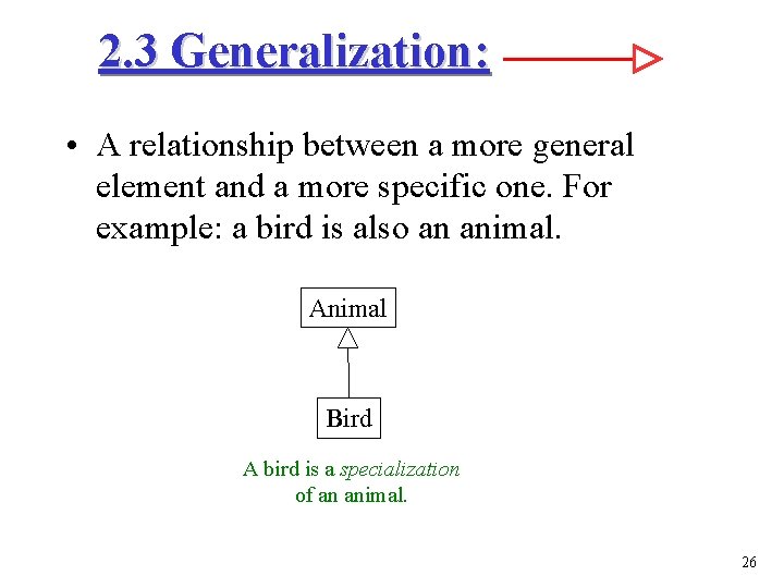 2. 3 Generalization: • A relationship between a more general element and a more