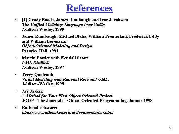 References • [1] Grady Booch, James Rumbaugh and Ivar Jacobson: The Unified Modeling Language