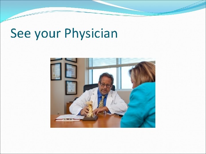 See your Physician 