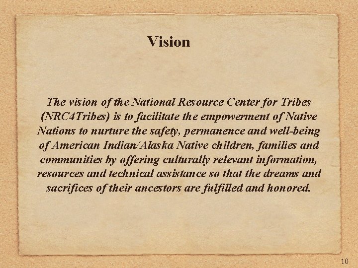 Vision The vision of the National Resource Center for Tribes (NRC 4 Tribes) is