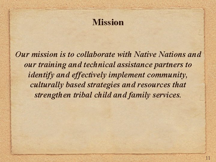 Mission Our mission is to collaborate with Native Nations and our training and technical