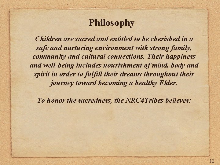 Philosophy Children are sacred and entitled to be cherished in a safe and nurturing