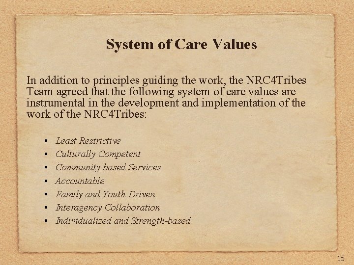 System of Care Values In addition to principles guiding the work, the NRC 4