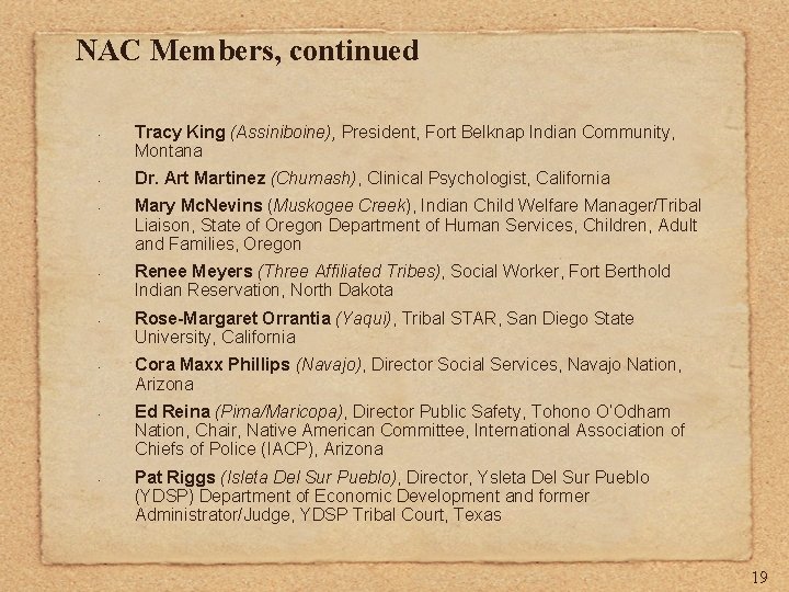 NAC Members, continued • • Tracy King (Assiniboine), President, Fort Belknap Indian Community, Montana