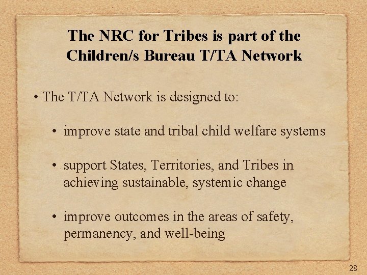 The NRC for Tribes is part of the Children/s Bureau T/TA Network • The