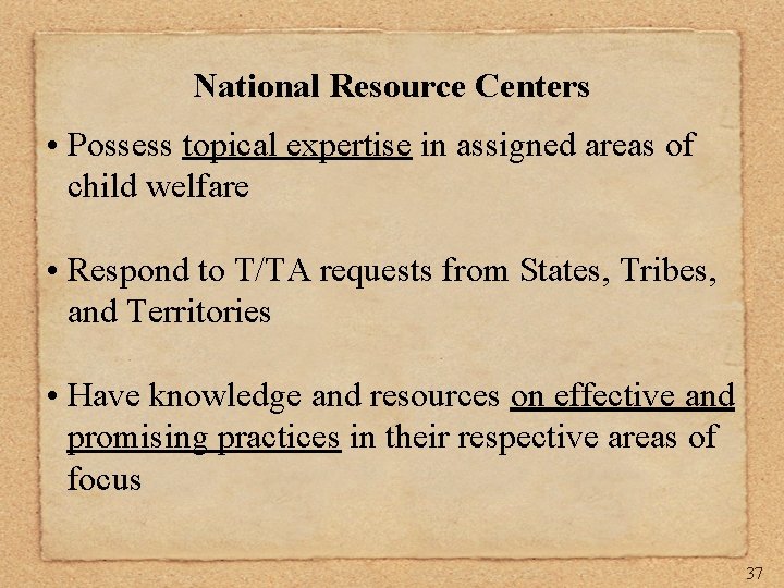 National Resource Centers • Possess topical expertise in assigned areas of child welfare •