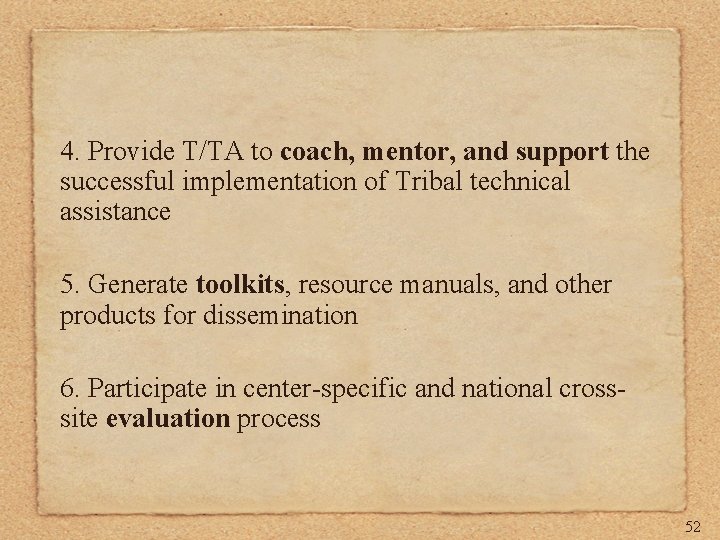 4. Provide T/TA to coach, mentor, and support the successful implementation of Tribal technical