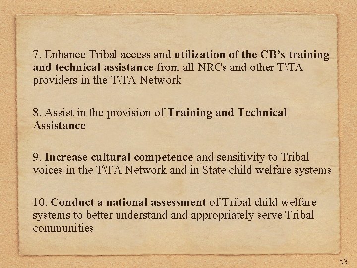 7. Enhance Tribal access and utilization of the CB’s training and technical assistance from