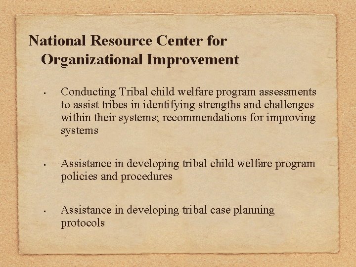 National Resource Center for Organizational Improvement • • • Conducting Tribal child welfare program