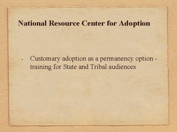 National Resource Center for Adoption • Customary adoption as a permanency option - training