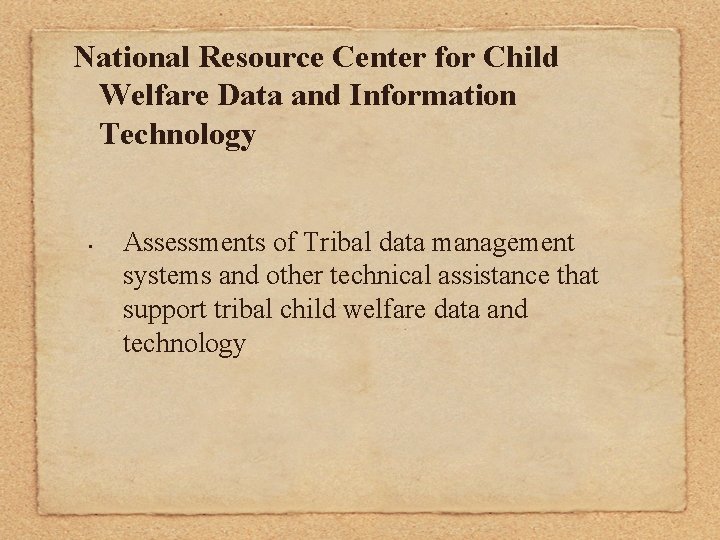 National Resource Center for Child Welfare Data and Information Technology • Assessments of Tribal