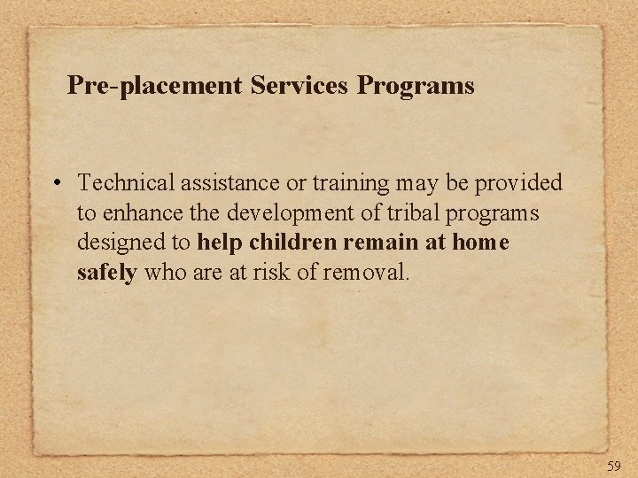 Pre-placement Services Programs • Technical assistance or training may be provided to enhance the