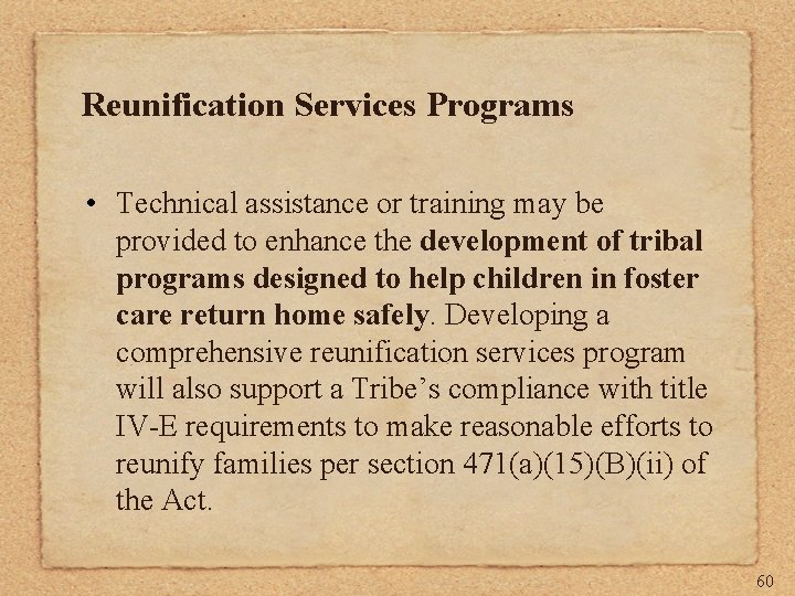 Reunification Services Programs • Technical assistance or training may be provided to enhance the