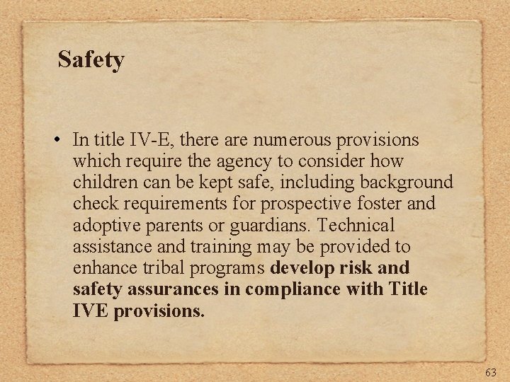 Safety • In title IV-E, there are numerous provisions which require the agency to