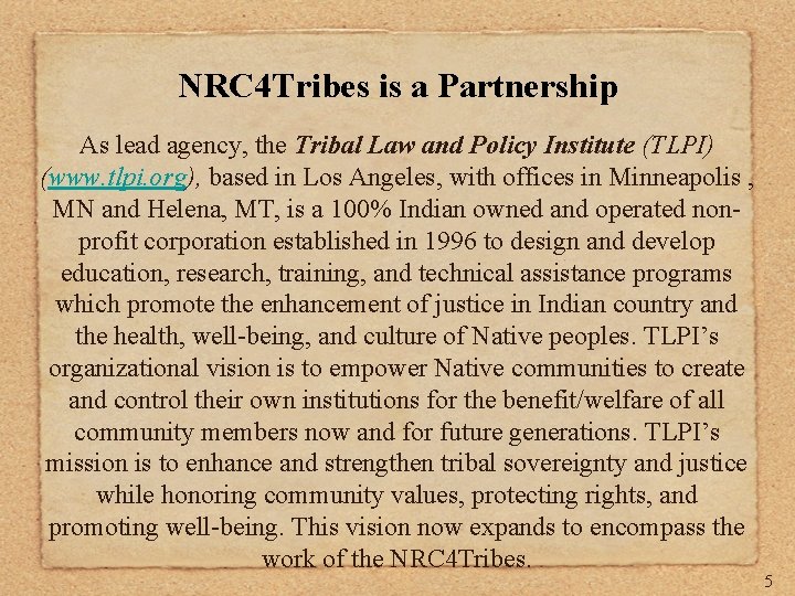 NRC 4 Tribes is a Partnership As lead agency, the Tribal Law and Policy