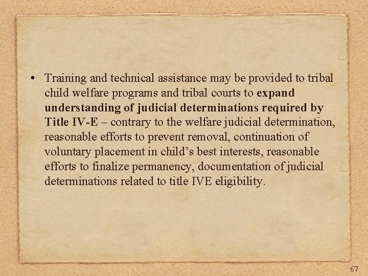  • Training and technical assistance may be provided to tribal child welfare programs