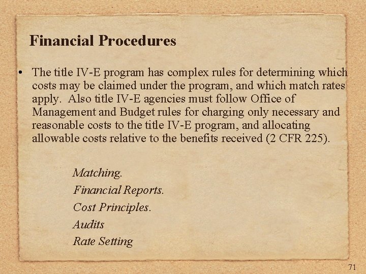 Financial Procedures • The title IV-E program has complex rules for determining which costs