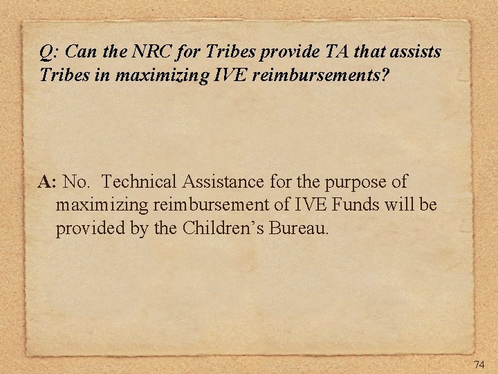 Q: Can the NRC for Tribes provide TA that assists Tribes in maximizing IVE