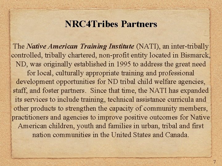 NRC 4 Tribes Partners The Native American Training Institute (NATI), an inter-tribally controlled, tribally