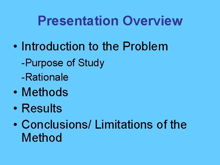 Presentation Overview • Introduction to the Problem -Purpose of Study -Rationale • Methods •