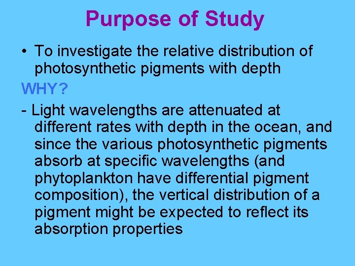 Purpose of Study • To investigate the relative distribution of photosynthetic pigments with depth