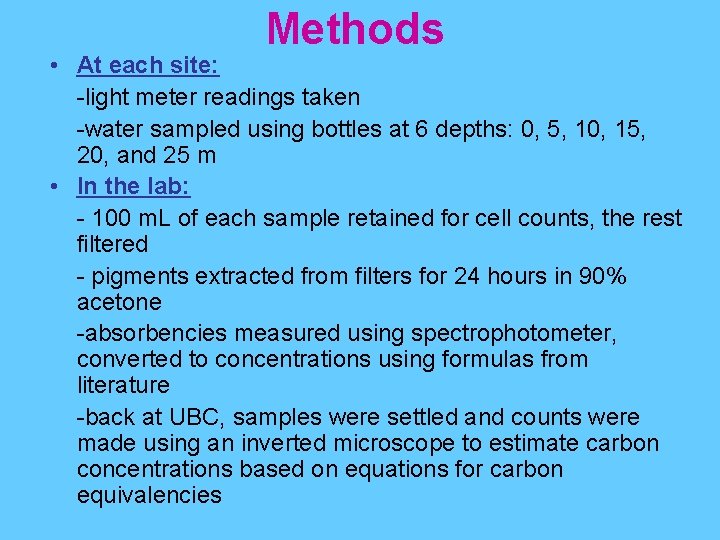 Methods • At each site: -light meter readings taken -water sampled using bottles at