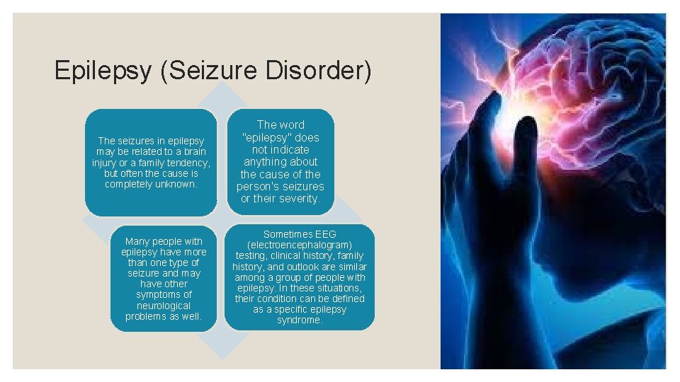 Epilepsy (Seizure Disorder) The seizures in epilepsy may be related to a brain injury